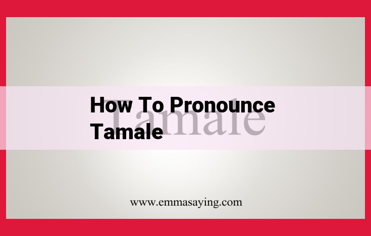 How to Pronounce "Tamale" Perfectly (Pronunciation Guide)