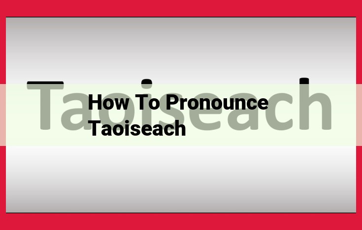 Mastering the Irish Pronunciation: A Step-by-Step Guide to "Taoiseach"