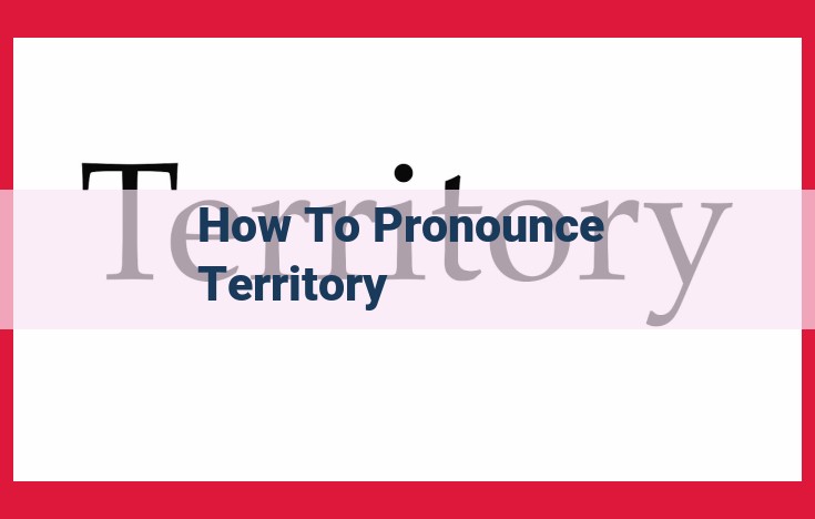 Master the Pronunciation of "Territory": A Comprehensive Guide