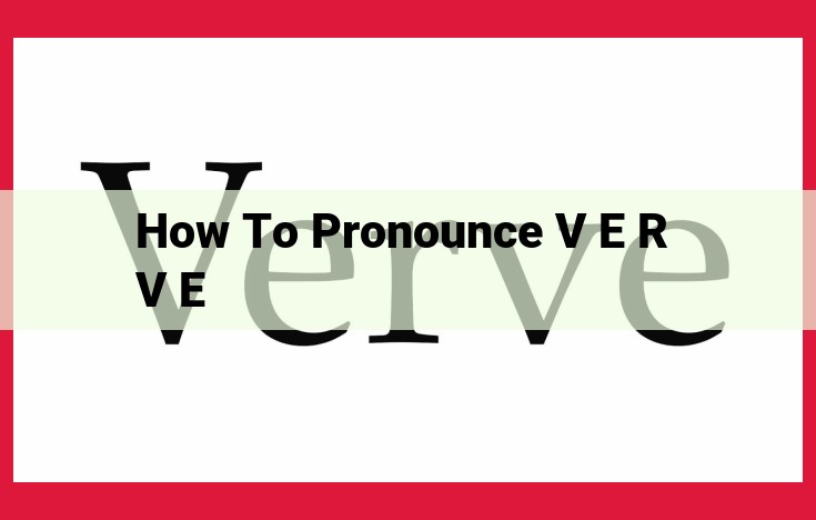 Mastering Verve Pronunciation: A Comprehensive Guide