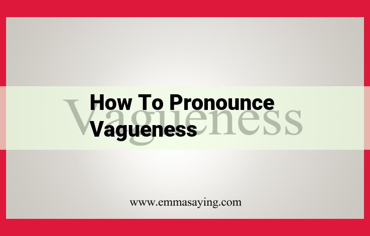 Master the Pronunciation of "Vagueness": A Step-by-Step Guide