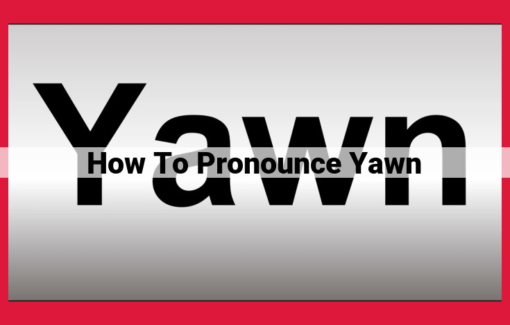 Yawn Pronunciation: A Guide to the Two Accepted Forms