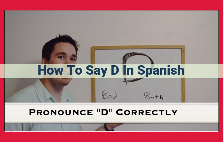 Pronunciation of /d/ in Spanish: A Comprehensive Guide