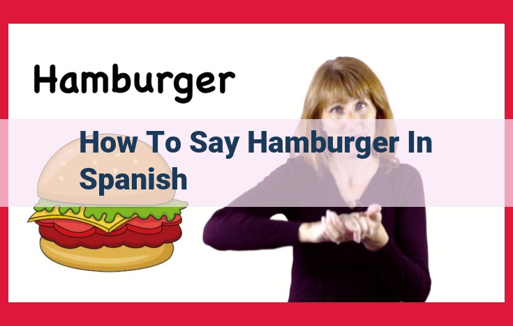 Ultimate Guide to Translating "Hamburger" to Spanish: "Hamburguesa" and Beyond