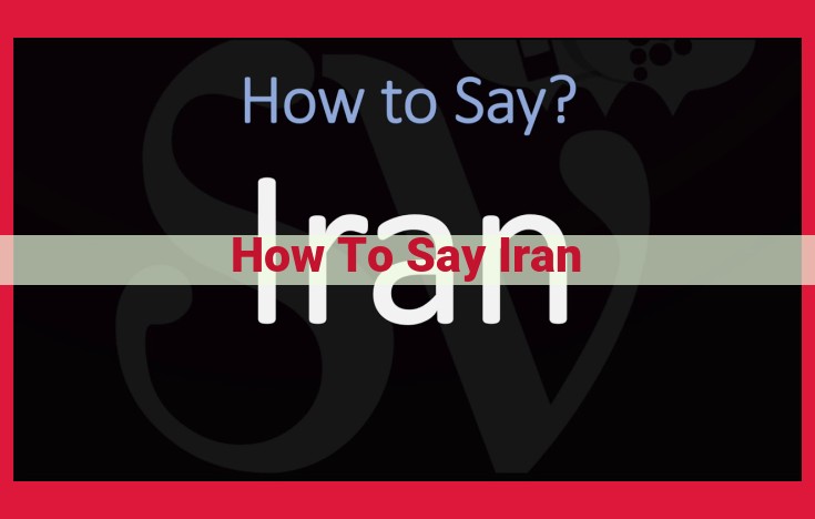 Master the Perfect Pronunciation of "Iran" with This Easy Breakdown