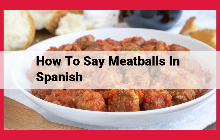 Spanish Meatballs (Albondiguillas): A Culinary Delight from Spain