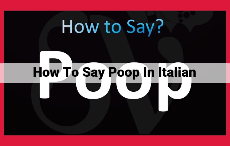 How to Say "Poop" in Italian: A Comprehensive Guide