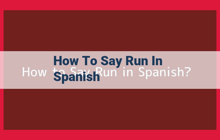 Expressing "Run" in Spanish: A Comprehensive Guide to Using "Correr"