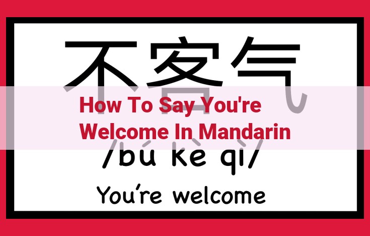 Learn to Say "You're Welcome" in Mandarin | Ultimate Guide