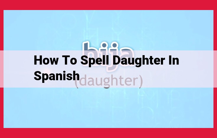 Spanish Word for Daughter: "Hija" and Its Usage